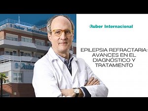 Refractory Epilepsy: Advances in Diagnosis and Treatment | Dr. Antonio Gil-Nagel Rein
