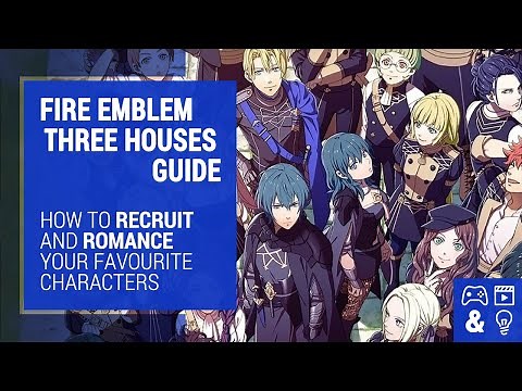 Fire Emblem Three Houses Romance and Recruitment How-To Guide