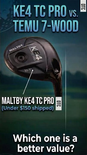Maltby KE4 TC Pro vs Temu | 7 Wood