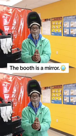 The booth is a mirror.🪞 #weldingstudent #students #welding #welder #weldinginstructor