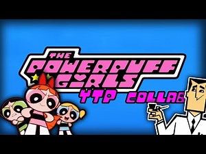 The Powerpuff Girls YTP Collab (Second Edition)