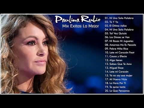 Paulina Rubio Sus Mejores Exitos - Paulina Rubio mix 2020