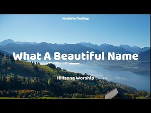 Hillsong Worship - What A Beautiful Name (Lyrics)