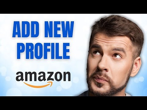 How to Add A NEW Profile to Your Amazon Account in Minutes!