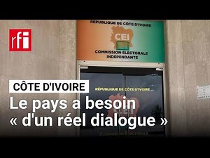 « La Côte d'Ivoire est en souffrance d'un réel dialogue, d'une vraie culture de la concertation »