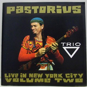 Pastorius - Live In New York City, Vol. Two: Trio