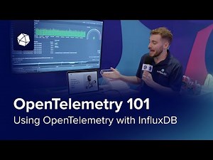 OpenTelemetry 101 - Using OpenTelemetry with InfluxDB