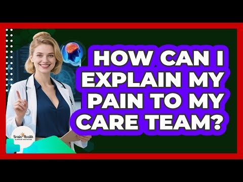 How Can I Explain My Pain To My Care Team?