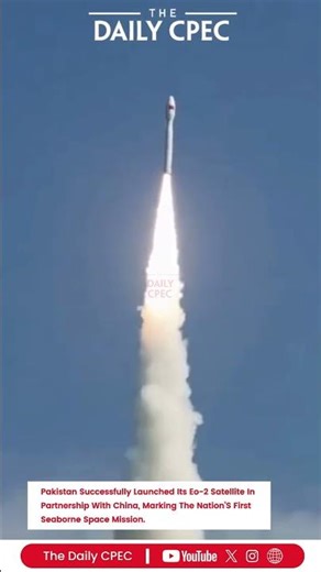 EO-2 Rises from the Sea: Pakistan’s First Seaborne Space Mission | The Daily CPEC