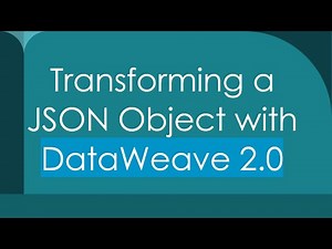 Transforming a JSON Object with DataWeave 2.0