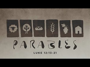 The Rich Fool (Luke 12:13-21)