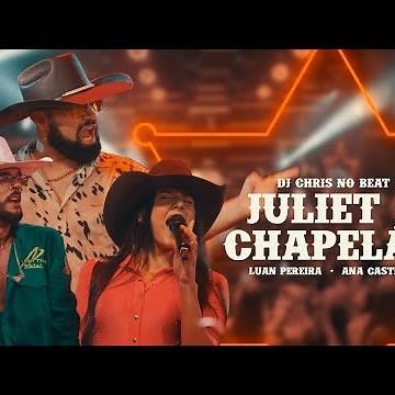 Juliet e Chapelão - Luan Pereira, Ana Castela (Ao Vivo/2022)