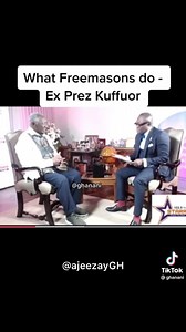 Ex president Kuffour on free Mason . | Ajeezay