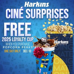 TODAY ONLY: POP into savings this season – get a FREE 2025 Harkins Loyalty Cup when you purchase Popcorn Perks! 🎁🍿 Keep an eye out for more exciting CINÉ Surprises coming soon. | Harkins Theatres