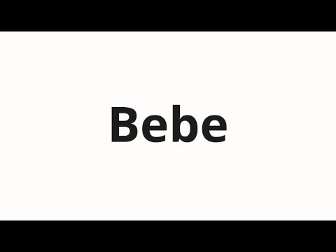 How to pronounce Bebe