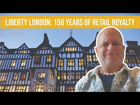 Liberty London: 150 years of Retail Royalty