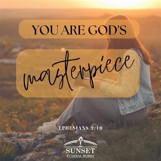 1.4K views | “For we are God’s masterpiece. He has created us anew in Christ Jesus, so we can do the good things He planned for us long ago.”— Ephesians 2:10 Each of us is created with love, purpose, and grace — a true reflection of His handiwork.  #ephesians210 #Godsmasterpiece #faith #hope #sunsetmemorialoaks | Sunset Memorial Oaks Funeral Home - Del Rio | Facebook