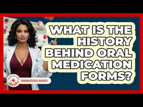 What Is The History Behind Oral Medication Forms? - Pharmaceutical Insights