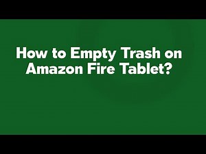 How to Empty Trash on Amazon Fire Tablet?