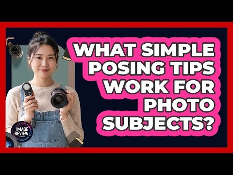 What Simple Posing Tips Work For Photo Subjects?