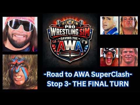 Pro Wrestling Sim- Saving the AWA- THE FINAL TURN on the Road to AWA SuperClash!