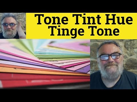 😎 Tinge vs Tint vs Hue vs Tone Vs Shade - Tinge Meaning - Tint Defined - Hue Examples - Tone Shade