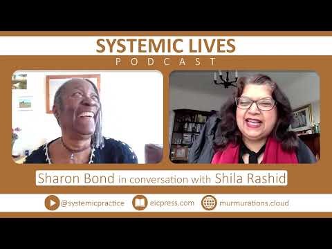 Systemic Lives - Shila Rashid in conversation with Sharon Bond