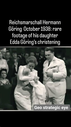Reichsmarschall Hermann Göring October 1938: rare footage of his daughter Edda Göring's christening.