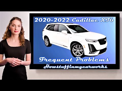 Cadillac XT6 2020 to 2022 Frequent and common problems, defects, recalls and complaints