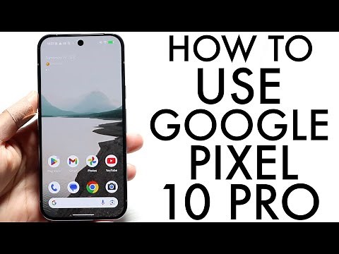 How To Use Google Pixel 10 Pro! (Complete Beginners Guide)
