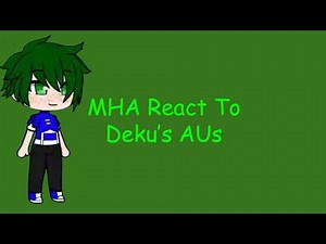 MHA Reacts To Deku's AUs