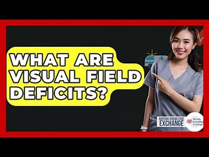 What Are Visual Field Deficits? - Nursing Knowledge Exchange