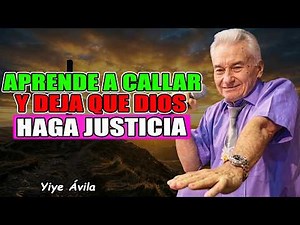 🤫 Aprende a callar y deja que Dios haga justicia - Yiye Ávila 2026
