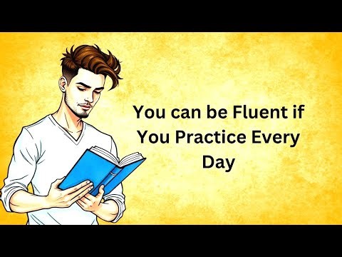 You can be Fluent if You Practice Every Day || Graded Reader || Improve Your English