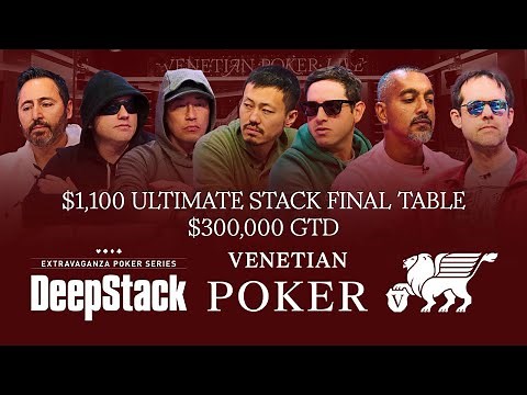 Venetian Poker Live | DeepStack Extravaganza II $1,100 UltimateStack Final Table