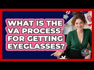 What Is The VA Process For Getting Eyeglasses?