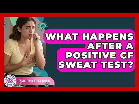 What Happens After A Positive CF Sweat Test? - Cystic Fibrosis Health Hub