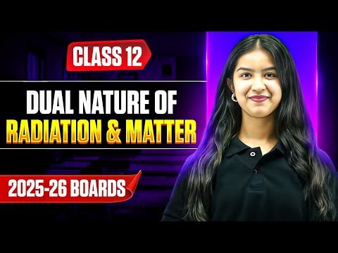 Dual Nature of Radiation and Matter Class 12 | Complete Chapter | Boards 2026 🔥