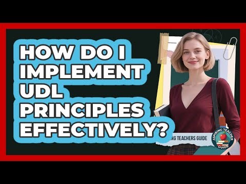 How Do I Implement UDL Principles Effectively?
