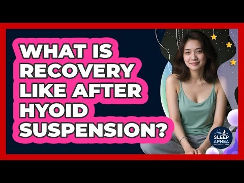 What Is Recovery Like After Hyoid Suspension?