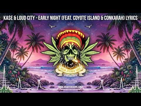 KA$E & Loud City - Early Night (Feat. Coyote Island & Conkarah) 🌙 Lyric Video / Island Reggae 2026