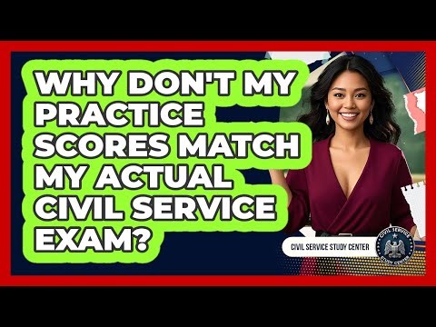 Why Don't My Practice Scores Match My Actual Civil Service Exam? - Civil Service Study Center