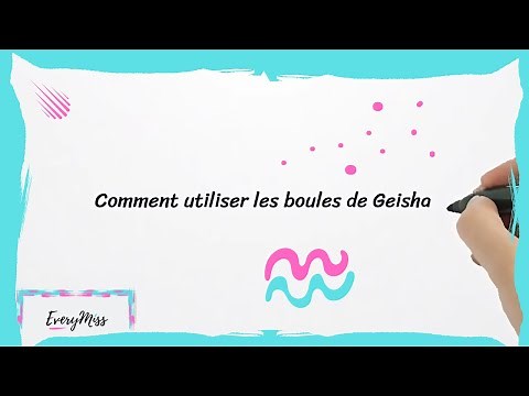 Comment utiliser les boules de geisha ?