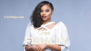 DOWNLOAD SONG: Chee - Finally (Mp3 & Lyrics) | CeeNaija