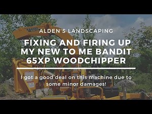 PURCHASED A BANDIT 65XP WOODCHIPPER!