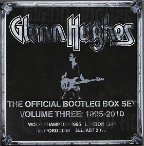Glenn Hughes - The Official Bootleg Box Set Volume Three: 1995-2010