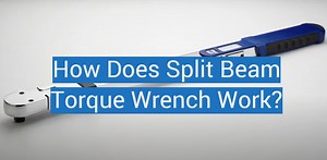 How Does Split Beam Torque Wrench Work?