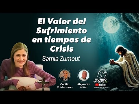 "El Valor del Sufrimiento en tiempos de Crisis" Samia Zumout