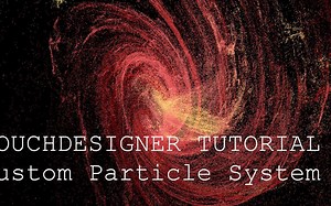 【搬运】TD | Custom Interactive 3d Particle System TOUCHDESIGNER TUTORIAL