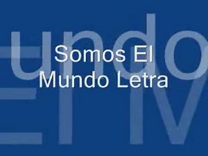 Somos El Mundo Letra En Espanol Completa